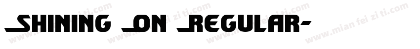 Shining On Regular字体转换